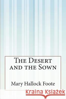 The Desert and the Sown Mary Hallock Foote 9781507555927 Createspace - książka
