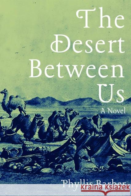The Desert Between Us: A Novelvolume 1 Barber, Phyllis 9781948908566 University of Nevada Press - książka