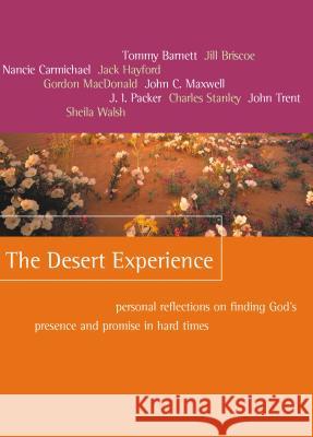 The Desert Experience: Personal Reflections on Finding God's Presence and Promise in Hard Times Barnett, Tommy 9781400277971 THOMAS NELSON PUBLISHERS - książka