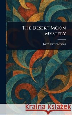 The Desert Moon Mystery Kay Cleaver Strahan 9781025238272 Anson Street Press - książka