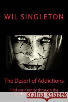 The Desert of Addictions... Wil Singleton 9781483927602 Createspace - książka