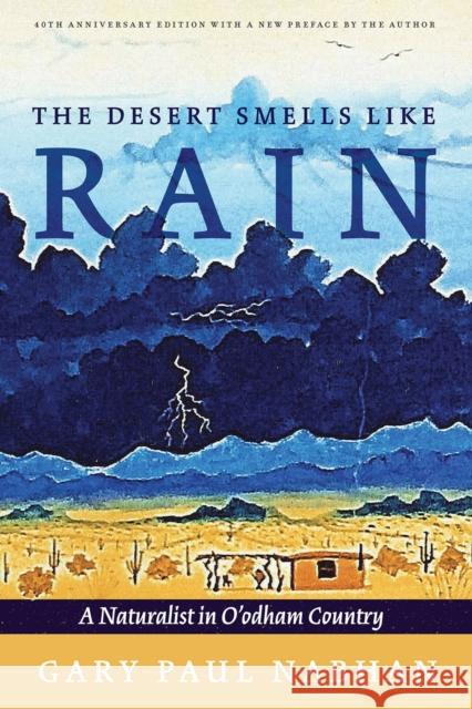 The Desert Smells Like Rain: A Naturalist in O'Odham Country Nabhan, Gary Paul 9780816546893 University of Arizona Press - książka