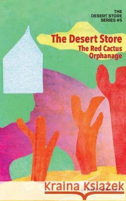 The Desert Store and the Red Cactus Orphanage Patsy Stanley 9781735626680 Patsy Stanley - książka