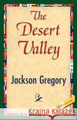 The Desert Valley Jackson Gregory 9781421842790 1st World Library - książka