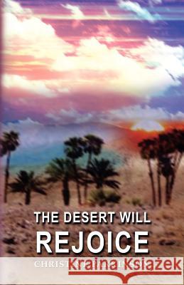 The Desert Will Rejoice Christine Parkinson 9780755201136 New Generation Publishing - książka