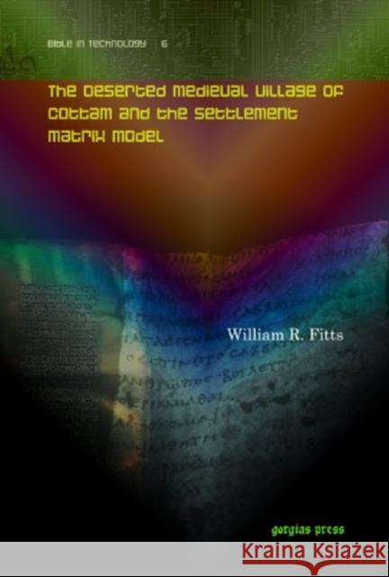 The Deserted Medieval Village of Cottam and the Settlement Matrix Model William Fitts 9781611439649 Gorgias Press - książka
