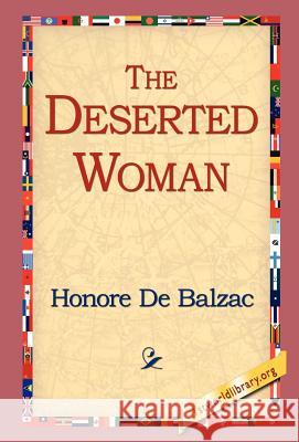 The Deserted Woman Honore De Balzac, 1stworld Library 9781421809533 1st World Library - Literary Society - książka