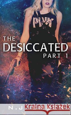 The Desiccated - Part 1 N. J. Ember Nadia Hasan Dionne Lister 9781944062026 Fire Lotus Books - książka