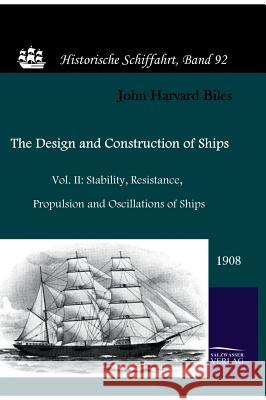 The Design and Construction of Ships (1908) Biles, John Harvard 9783861950943 Salzwasser-Verlag im Europäischen Hochschulve - książka