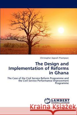 The Design and Implementation of Reforms in Ghana Christopher Appiah-Thompson 9783844380996 LAP Lambert Academic Publishing - książka