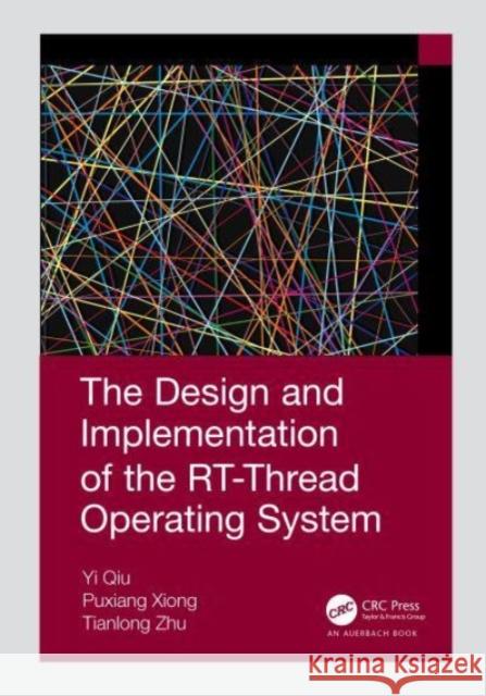 The Design and Implementation of the RT-Thread Operating System Qiu Yi Xiong Puxiang Tianlong Zhu 9780367617141 CRC Press - książka