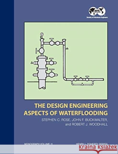 The Design Engineering Aspects of Waterflooding: Monograph 12 Stephen C Rose 9781555630164 Society of Petroleum Engineers - książka