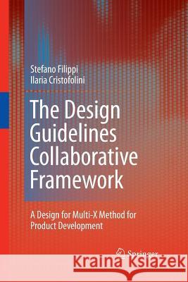 The Design Guidelines Collaborative Framework: A Design for Multi-X Method for Product Development Filippi, Stefano 9781447157649 Springer - książka