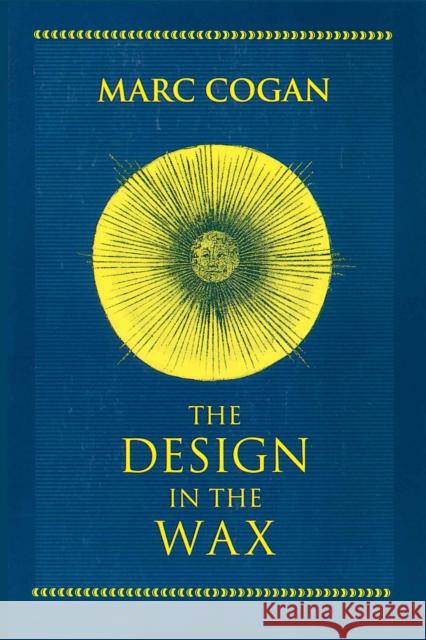 The Design in the Wax: The Structure of the Divine Comedy and Its Meaning Cogan 9780268055585 University of Notre Dame Press - książka