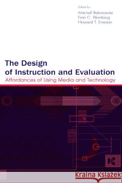 The Design of Instruction and Evaluation: Affordances of Using Media and Technology Rabinowitz, Mitchell 9780805837636 Lawrence Erlbaum Associates - książka
