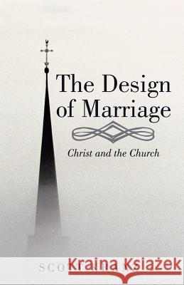 The Design of Marriage: Christ and the Church Scott Kranz 9781973616221 WestBow Press - książka