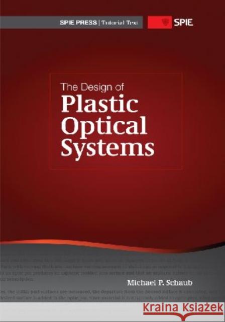 The Design of Plastic Optical Systems Michael P. Schaub   9780819472403 SPIE Press - książka