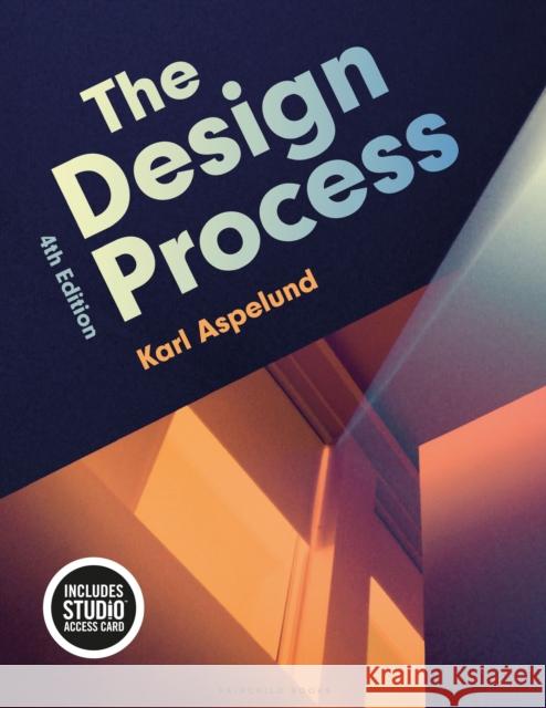 The Design Process: Bundle Book + Studio Access Card Karl  (University of Rhode Island, USA) Aspelund 9781501356056 Bloomsbury Publishing PLC - książka