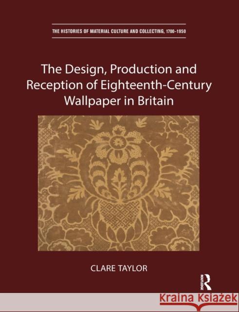 The Design, Production and Reception of Eighteenth-Century Wallpaper in Britain Clare Taylor 9780367666408 Routledge - książka