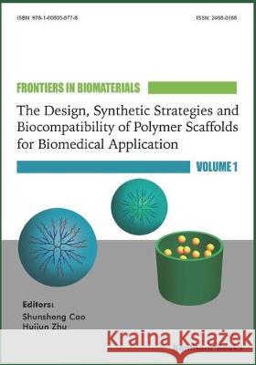 The Design, Synthetic Strategies and Biocompatibility of Polymer Scaffolds for Biomedical Application, Huijun Zhu Shunsheng Cao 9781608058778 Bentham Science Publishers - książka