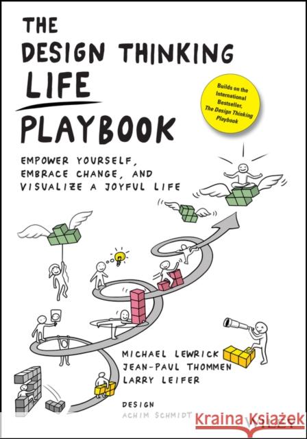 The Design Thinking Life Playbook: Empower Yourself, Embrace Change, and Visualize a Joyful Life Lewrick, Michael 9781119682240 John Wiley & Sons Inc - książka