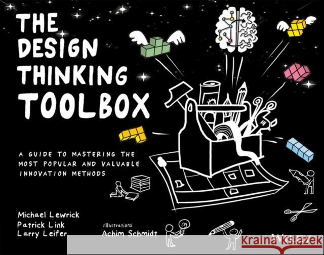 The Design Thinking Toolbox: A Guide to Mastering the Most Popular and Valuable Innovation Methods Lewrick, Michael 9781119629191 John Wiley & Sons Inc - książka