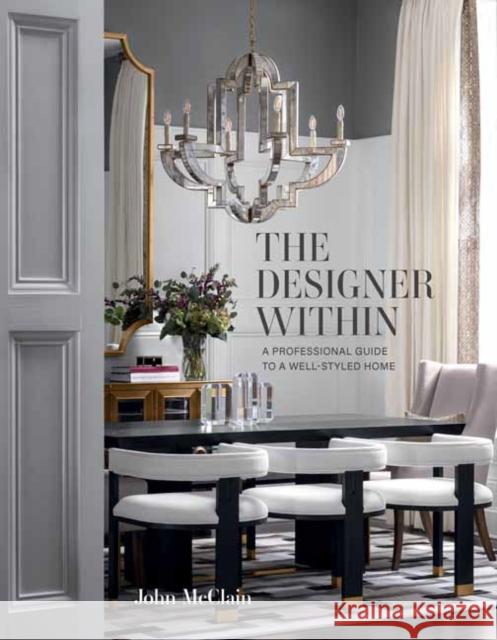 The Designer Within: A Professional Guide to a Well-Styled Home John McClain 9781423660224 Gibbs Smith - książka