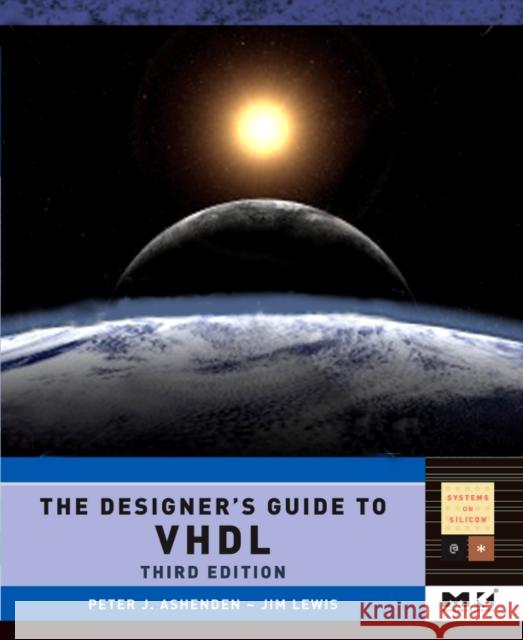 The Designer's Guide to VHDL: Volume 3 Ashenden, Peter J. 9780120887859 MORGAN KAUFMANN - książka