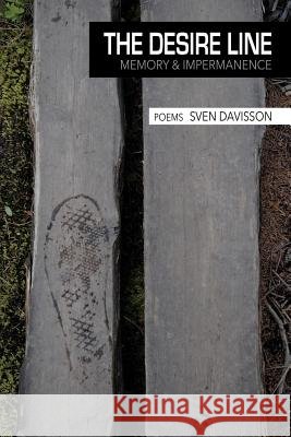 The Desire Line: Memory & Impermanence Sven Davisson 9781608641048 Rebel Satori Press - książka