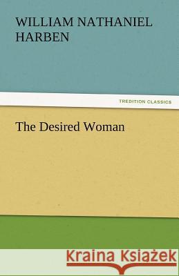 The Desired Woman Will N. (William Nathaniel) Harben   9783842460812 tredition GmbH - książka