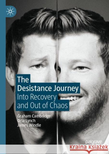 The Desistance Journey: Into Recovery and Out of Chaos Graham Cambridge Orla Lynch James Windle 9783031112683 Palgrave Macmillan - książka