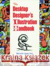 The Desktop Designer's Illustration Handbook Marcelle Lapow Toor 9780471286950 John Wiley & Sons