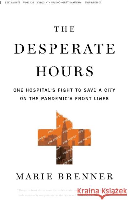 The Desperate Hours: One Hospital\'s Fight to Save a City on the Pandemic\'s Front Lines Marie Brenner 9781250837158 Flatiron Books - książka