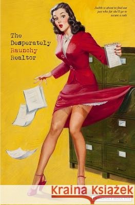 The Desperately Raunchy Realtor Anonymous                                Locus Elm Press 9781548718992 Createspace Independent Publishing Platform - książka