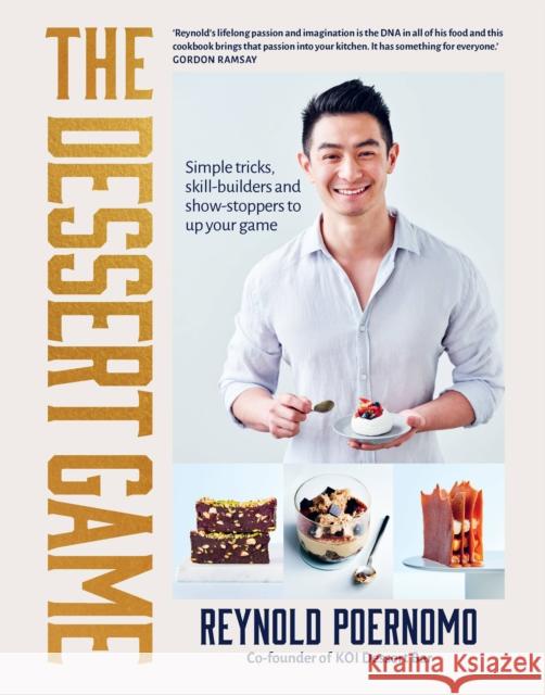 The Dessert Game: Simple tricks, skill-builders and showstoppers to up your game Reynold Poernomo 9781911668367 Murdoch Books - książka