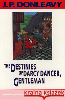 The Destinies of Darcy Dancer, Gentleman James Patrick Donleavy 9780871132895 Atlantic Monthly Press - książka