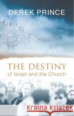 The Destiny of Israel and the Church Derek Prince 9781782631781 DPM-UK - książka