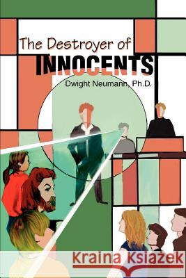 The Destroyer of Innocents Dwight Neumann 9780595289387 iUniverse - książka