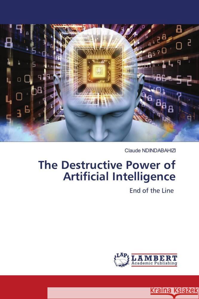 The Destructive Power of Artificial Intelligence NDINDABAHIZI, Claude 9786208437244 LAP Lambert Academic Publishing - książka