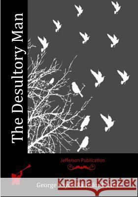 The Desultory Man George Payne Rainsfor 9781530961566 Createspace Independent Publishing Platform - książka