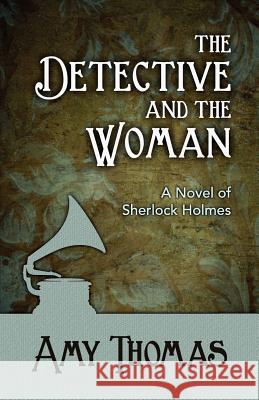 The Detective and the Woman: A Novel of Sherlock Holmes Amy Thomas 9781780921433 MX Publishing - książka