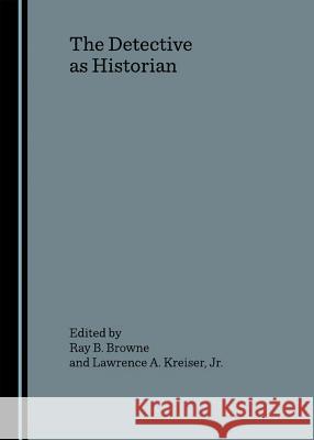 The Detective as Historian  9781847181268 Cambridge Scholars Press - książka