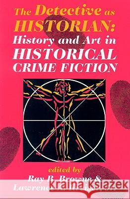 The Detective as Historian: History and Art in Historical Crime Fiction Robin W. Winks, Robin W. Winks, Ray B. Browne, Lawrence A. Kreiser, Jr 9780879728168 University of Wisconsin Press - książka