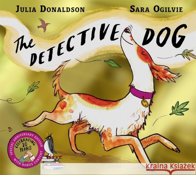 The Detective Dog 10th Anniversary Edition: from the creators of the Number One bestseller Gozzle Julia Donaldson 9781035084685 Pan Macmillan - książka