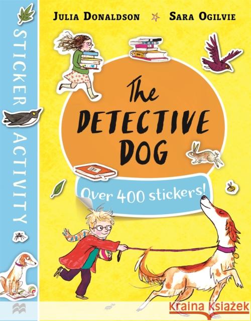 The Detective Dog Sticker Book Julia Donaldson Sara Ogilvie  9781509880645 Pan Macmillan - książka