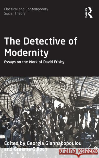 The Detective of Modernity: Essays on the Work of David Frisby Giannakopoulou, Georgia 9780367192563 Routledge - książka