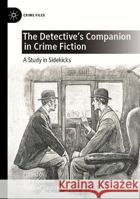 The Detective's Companion in Crime Fiction: A Study in Sidekicks Andrew, Lucy 9783030749910 Springer International Publishing - książka