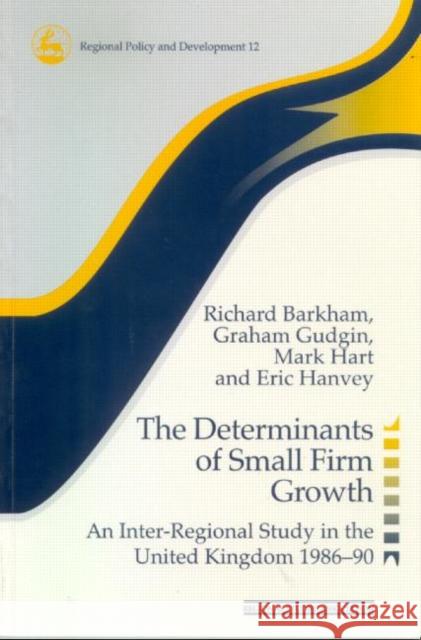 The Determinants of Small Firm Growth: An Inter-Regional Study in the United Kingdom 1986-90 Barkham, Richard 9780117023581 Routledge - książka
