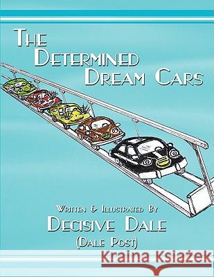 The Determined Dream Cars Decisive Dale 9781438914848 Authorhouse - książka