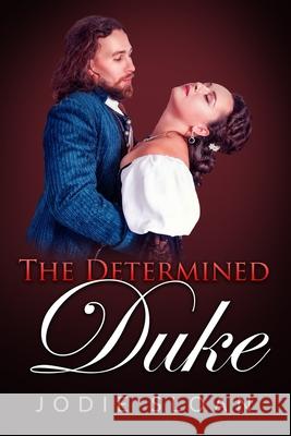 The Determined Duke Jodie Sloan 9781724512383 Createspace Independent Publishing Platform - książka